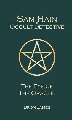 Sam Hain - Occult Detective: #5 The Eye of the Oracle - Bron James - cover