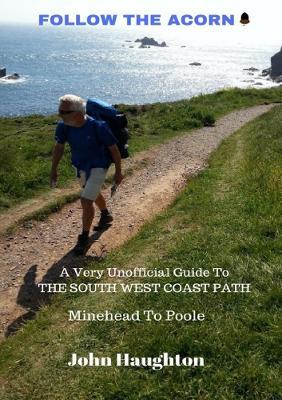 Follow the Acorn: A Very Unofficial Guide to the South West Coast Path - John Haughton - cover