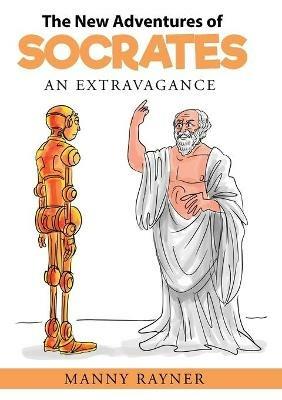 The New Adventures of Socrates: an extravagance - Manny Rayner - cover