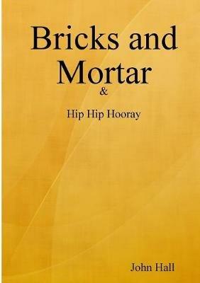 Bricks and Mortar - John Hall - cover