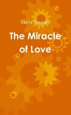 The Miracle of Love - Chris Daniels - cover