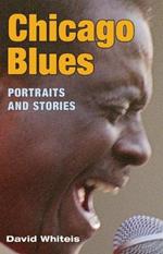 Chicago Blues: Portraits and Stories