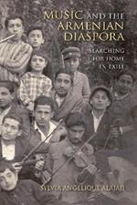 Music and the Armenian Diaspora: Searching for Home in Exile