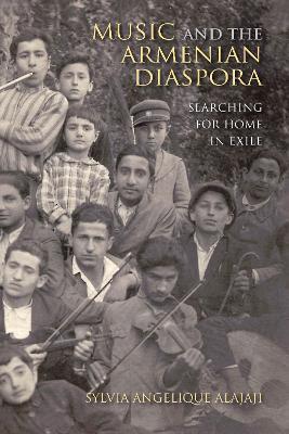 Music and the Armenian Diaspora: Searching for Home in Exile - Sylvia Angelique Alajaji - cover