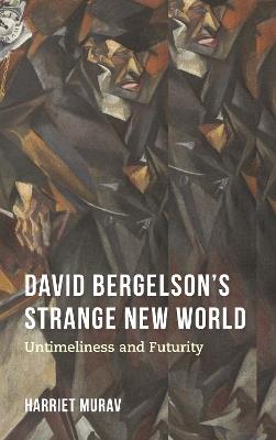 David Bergelson's Strange New World: Untimeliness and Futurity - Harriet Murav - cover