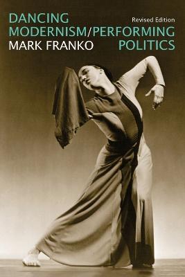 Dancing Modernism / Performing Politics - Mark Franko - cover