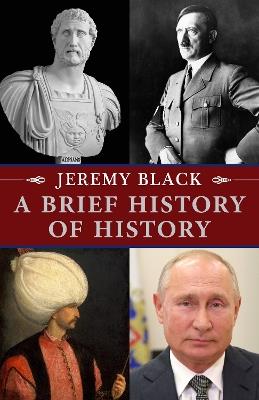 A Brief History of History - Jeremy Black - cover