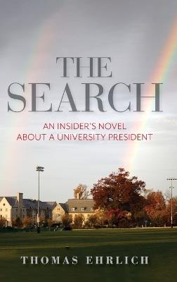 The Search: An Insider's Novel about a University President - Thomas Ehrlich - cover