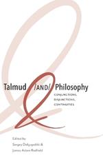 Talmud and Philosophy: Conjunctions, Disjunctions, Continuities