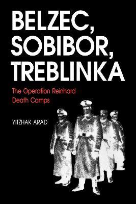 Belzec, Sobibor, Treblinka: The Operation Reinhard Death Camps - Yitzhak Arad - cover