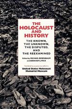 The Holocaust and History: The Known, the Unknown, the Disputed, and the Reexamined
