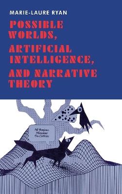 Possible Worlds, Artificial Intelligence, and Narrative Theory - Marie-Laure Ryan - cover