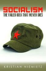 Socialism: The Failed Idea That Never Dies