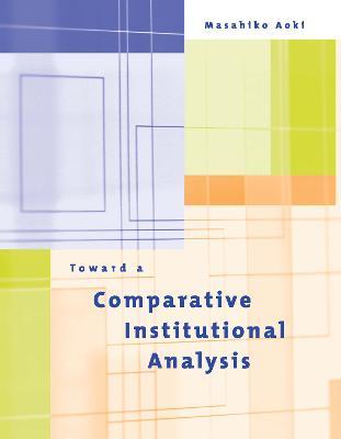 Toward a Comparative Institutional Analysis - Masahiko Aoki - cover