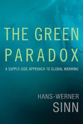 The Green Paradox: A Supply-Side Approach to Global Warming - Hans-Werner Sinn - cover