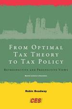 From Optimal Tax Theory to Tax Policy: Retrospective and Prospective Views