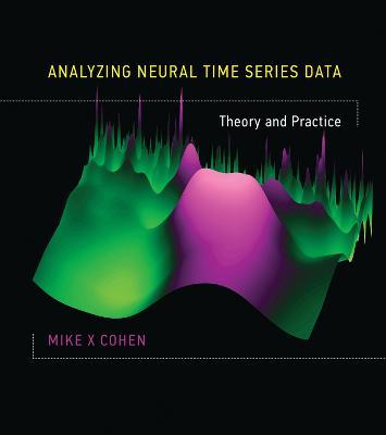 Analyzing Neural Time Series Data: Theory and Practice - Mike X Cohen - cover