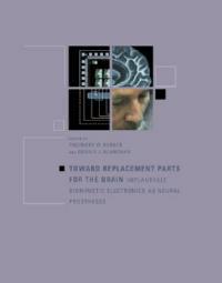 Toward Replacement Parts for the Brain: Implantable Biomimetic Electronics as Neural Prostheses - cover