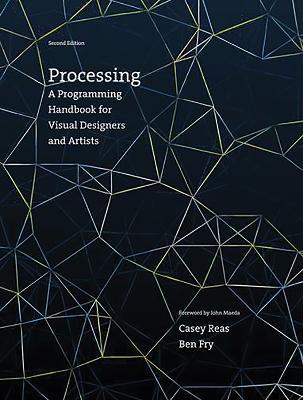 Processing: A Programming Handbook for Visual Designers and Artists - Casey Reas,Ben Fry - cover