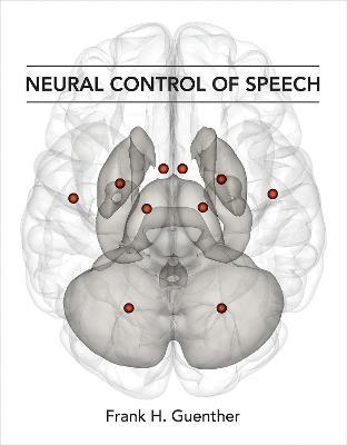 Neural Control of Speech - Frank H. Guenther - cover