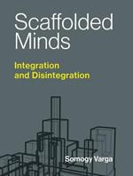 Scaffolded Minds: Integration and Disintegration