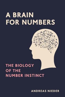 A Brain for Numbers: The Biology of the Number Instinct - Andreas Nieder - cover