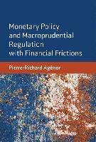 Monetary Policy and Macroprudential Regulation with Financial Frictions