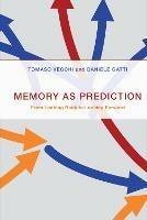 Memory as Prediction: From Looking Back to Looking Forward - Tomaso Vecchi,Daniele Gatti - cover