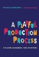 A Playful Production Process: For Game Designers (and Everyone) - Richard Lemarchand - cover