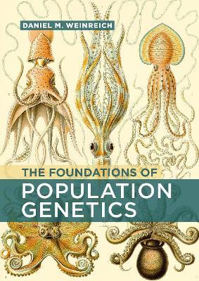 The Foundations of Population Genetics - Daniel M. Weinreich - cover