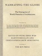 Narrating the Globe: The Emergence of World Histories of Architecture