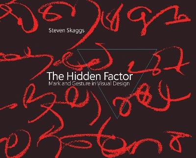 The Hidden Factor: Mark and Gesture in Visual Design - Steven Skaggs - cover