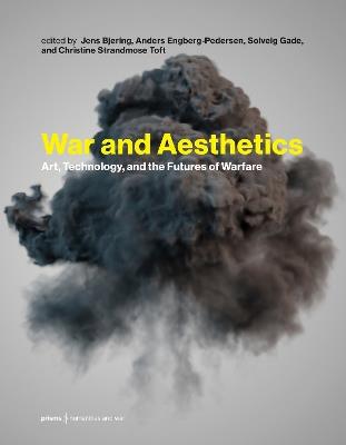 War and Aesthetics: Art, Technology, and the Futures of Warfare - Jens Bjering,Anders Engberg-Pedersen - cover