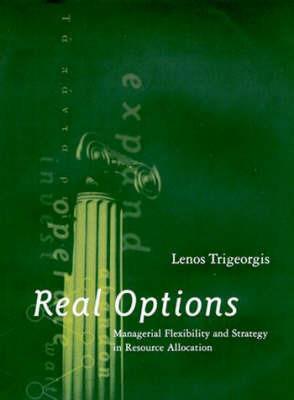 Real Options: Managerial Flexibility and Strategy in Resource Allocation - Lenos Trigeorgis - cover