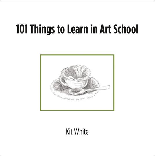 101 Things to Learn in Art School