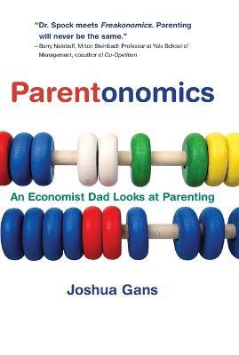 Parentonomics: An Economist Dad Looks at Parenting - Joshua Gans - cover