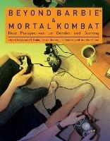 Beyond Barbie and Mortal Kombat: New Perspectives on Gender and Gaming - cover