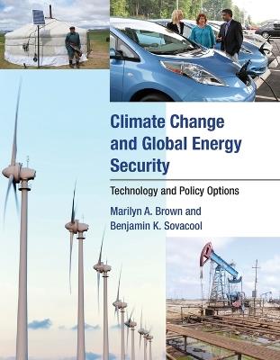 Climate Change and Global Energy Security: Technology and Policy Options - Marilyn A. Brown,Benjamin K. Sovacool - cover