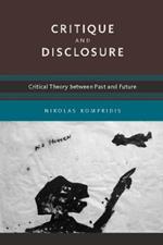 Critique and Disclosure: Critical Theory between Past and Future