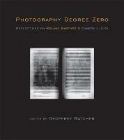 Photography Degree Zero: Reflections on Roland Barthes's Camera Lucida - cover