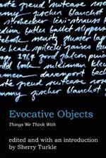Evocative Objects: Things We Think With