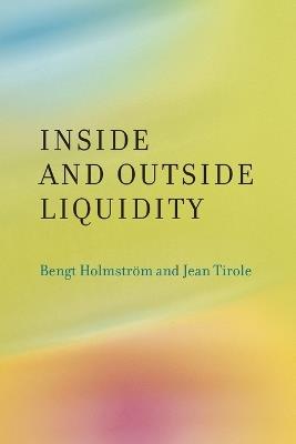 Inside and Outside Liquidity - Bengt Holmström,Jean Tirole - cover