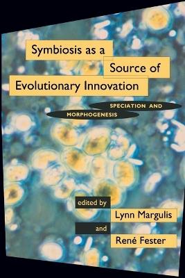 Symbiosis as a Source of Evolutionary Innovation: Speciation and Morphogenesis - cover