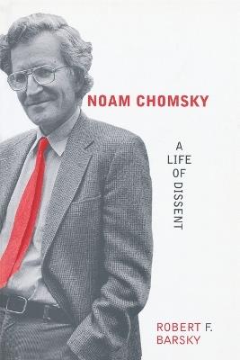 Noam Chomsky: A Life of Dissent - Robert F Barsky - cover