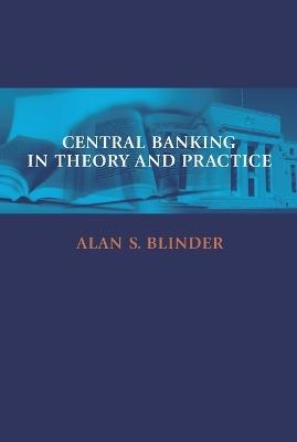 Central Banking in Theory and Practice - Alan S. Blinder - cover