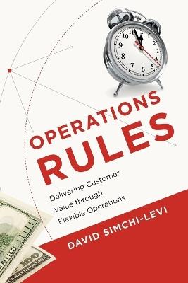 Operations Rules: Delivering Customer Value through Flexible Operations - David Simchi-Levi - cover