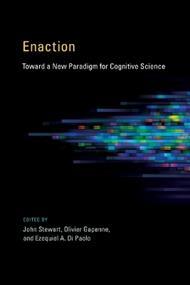 Enaction: Toward a New Paradigm for Cognitive Science