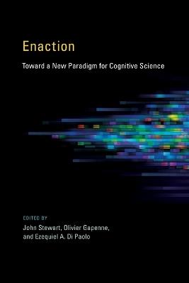 Enaction: Toward a New Paradigm for Cognitive Science - cover
