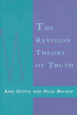 The Revision Theory of Truth - Anil Gupta,Nuel Belnap - cover