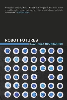 Robot Futures - Illah Reza Nourbakhsh - cover